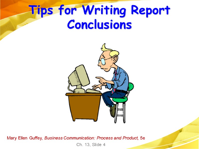 Mary Ellen Guffey, Business Communication: Process and Product, 5e Ch. 13, Slide 4 Tips